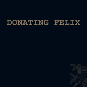 Donating Felix