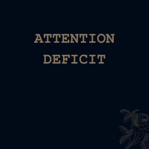 Attention Deficit