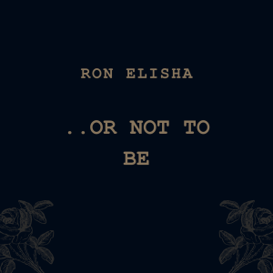 ..Or Not To Be