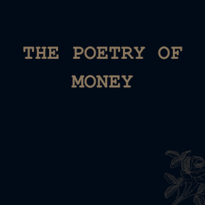 The Poetry Of Money