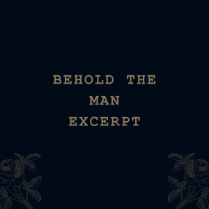 Behold The Man (excerpt)