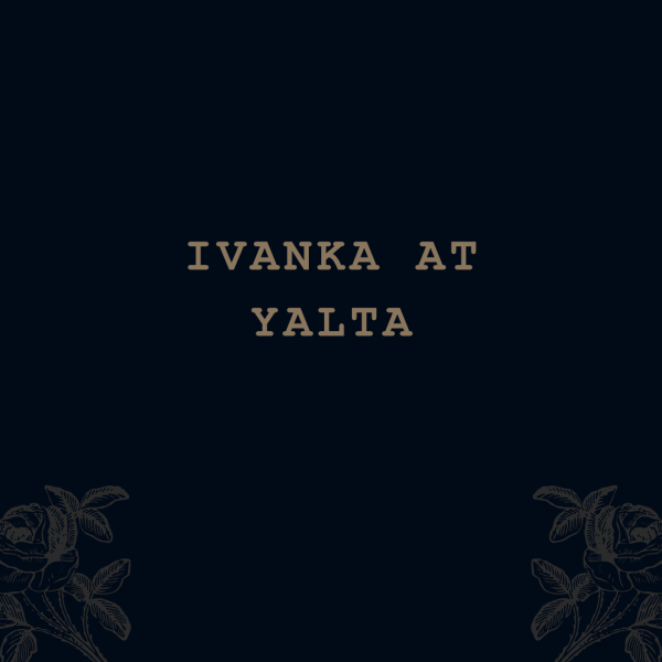 Ivanka At Yalta