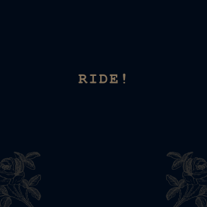 Ride!