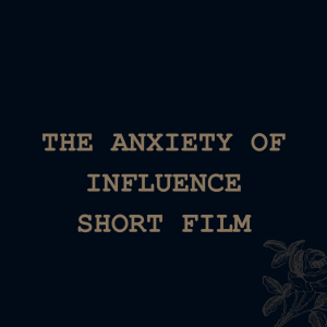 The Anxiety Of Influence (short film)