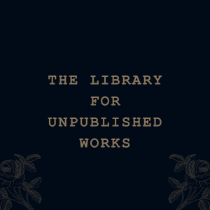The Library For Unpublished Works