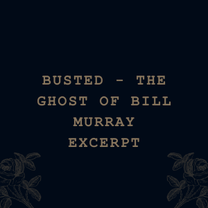 Busted - The Ghost Of Bill Murray (excerpt)