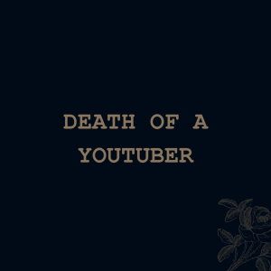 Death Of A YouTuber