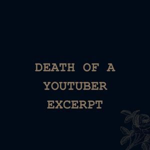 Death Of A YouTuber (excerpt)