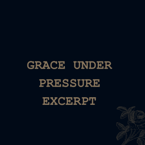 Grace Under Pressure (excerpt)