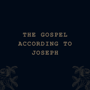 The Gospel According To Joseph