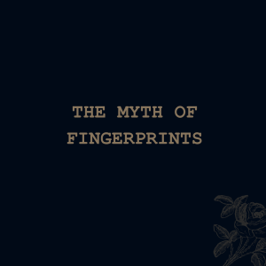 The Myth Of Fingerprints