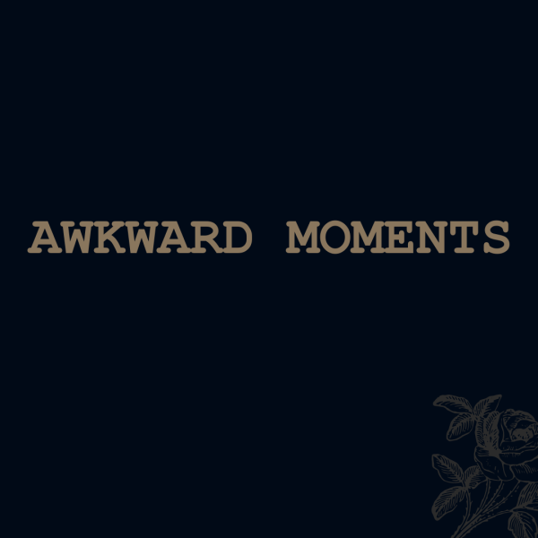 Awkward Moments