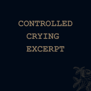 Controlled Crying (excerpt)