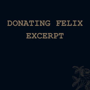 Donating Felix (excerpt)