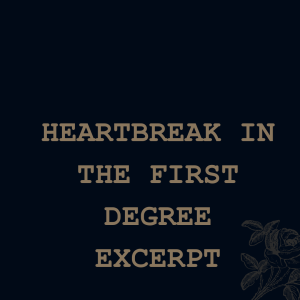 Heartbreak In The First Degree (excerpt)