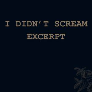 I Didn't Scream (excerpt)