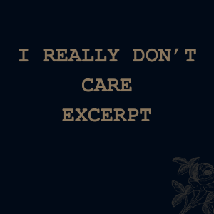 I Really Don't Care (excerpt)