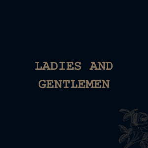 Ladies And Gentlemen