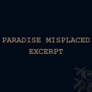 Paradise Misplaced (excerpt)