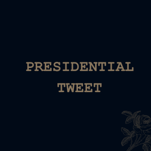 Presidential Tweet