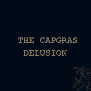 The Capgras Delusion