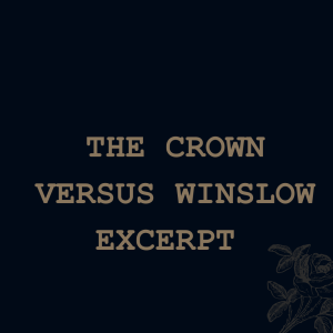 The Crown Versus Winslow (excerpt)