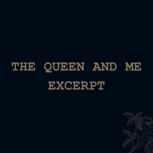 The Queen And Me (excerpt)