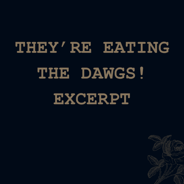 They're Eating The Dawgs! (excerpt)
