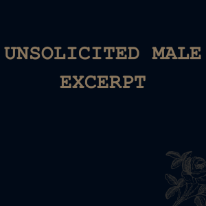 Unsolicited Male (excerpt)