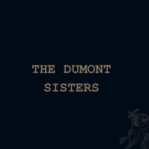 The Dumont Sisters