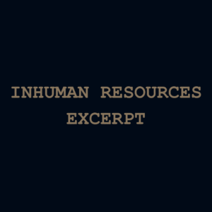 Inhuman Resources (Excerpt)