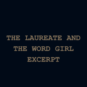 The Laureate And The Word Girl (Excerpt)