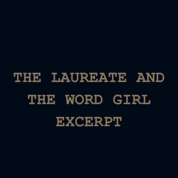 The Laureate And The Word Girl (Excerpt)