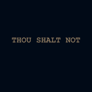 Thou Shalt Not