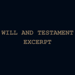 Will And Testament (Excerpt)